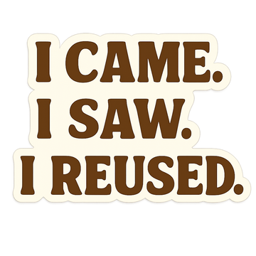 🟢 I Came. I Saw. I Reused. Kraft Sticker