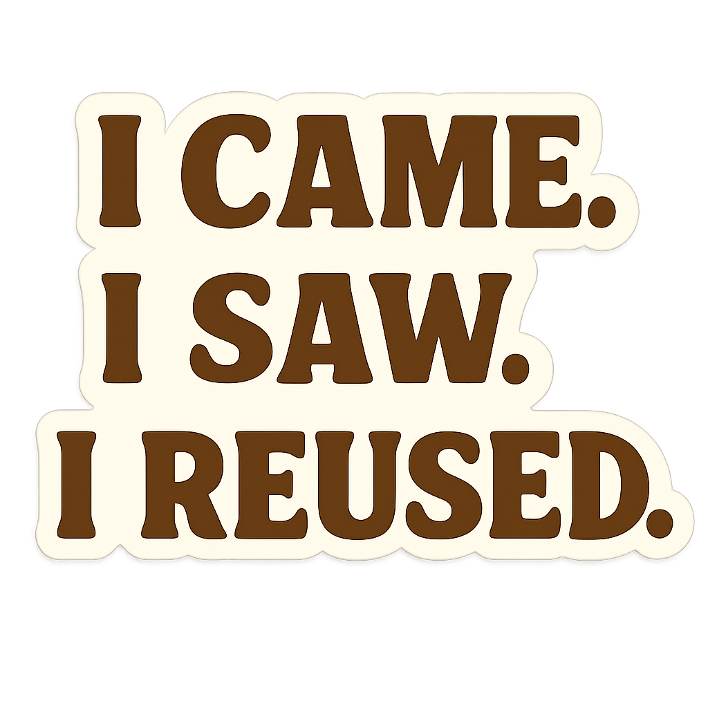 🟢 I Came. I Saw. I Reused. Kraft Sticker